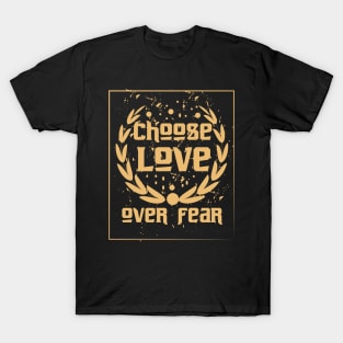 Choose Love Over Fear T-Shirt